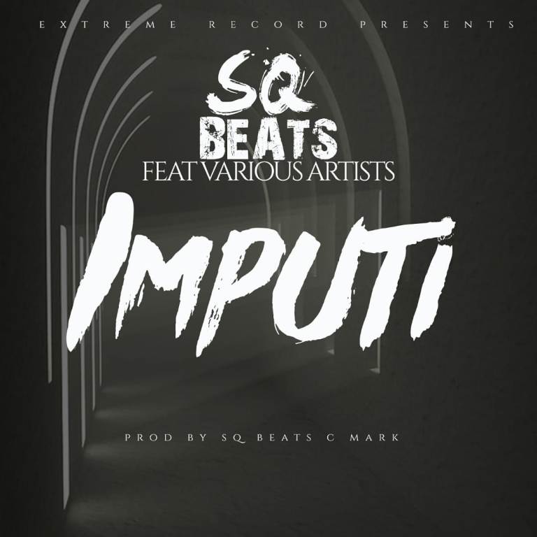 SQ Beats ft Various Artists – Imputi (Prod Sq Beats & C Mark)