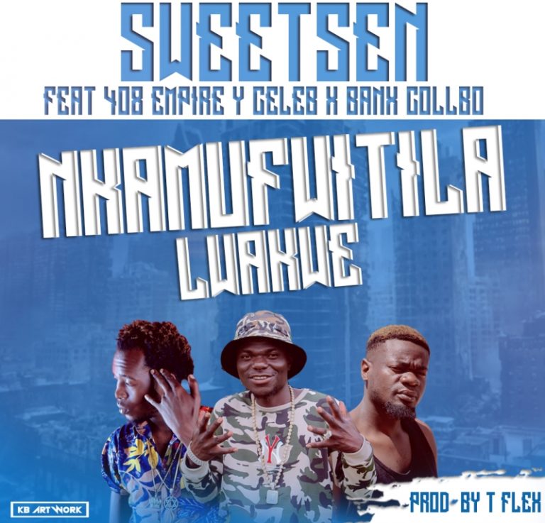 Sweetsen  x Y Celeb x Banx Collabo – Nkamufwitila Lwakwe