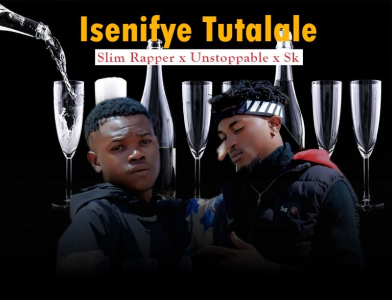 SLIM RAPPER, UNSTOPPABLE, 470SK – ISENIFYE TUTALALE  (Prd by Gene B)
