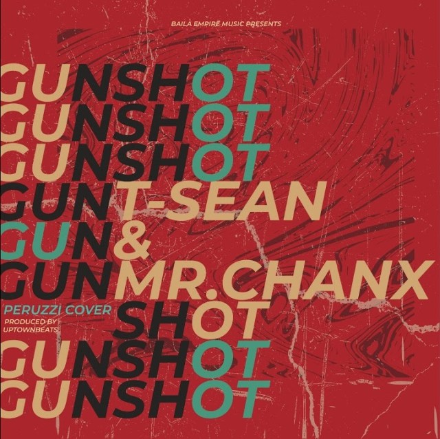 T Sean ft Mr Chanx – Gunshot (Peruzzi Cover)