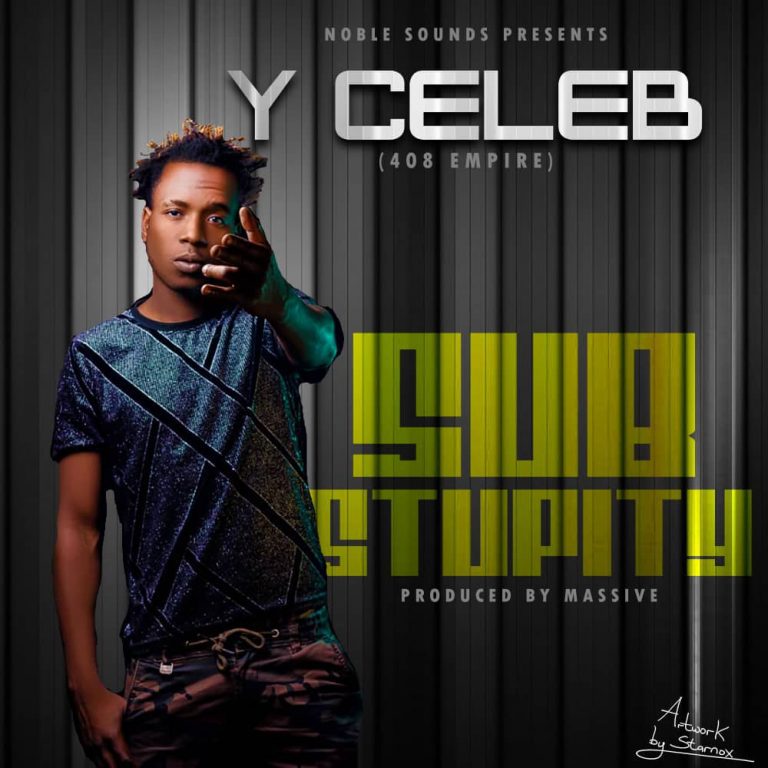 Y Celeb – Sub Stupity (Prod Massive)