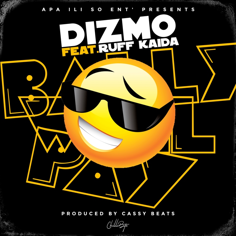 Dizmo Ft Ruff kaida – Bally Will Pay