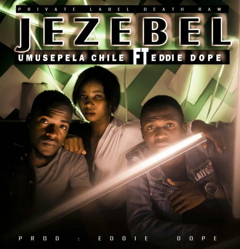 MP3 & VIDEO: Umusepela Chile Ft. Eddie Dope – Jezebel