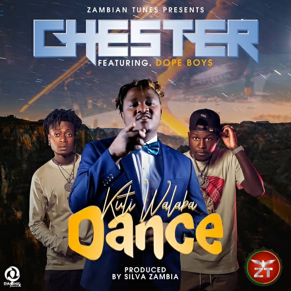 Chester ft Dope Boys – Kuti Walaba Dance (Prod.Silva Zambia)