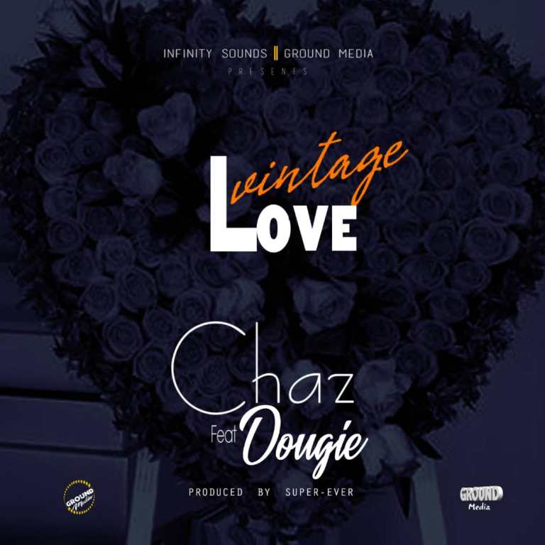 Chaz ft Dougie – Vintage Love (Prod By Super Ever)
