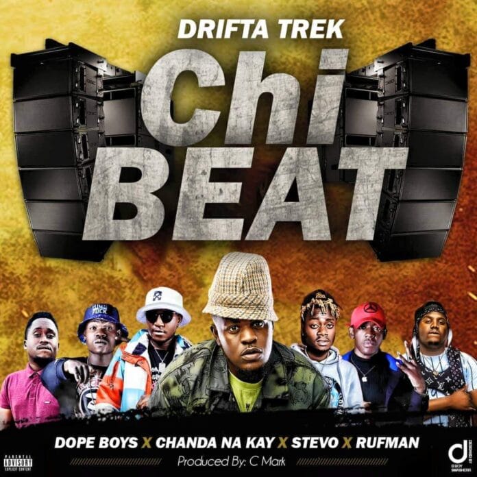 Drifta Trek ft Dope Boys x Chanda na Kay x Stevo & Rufman – Chi Beat