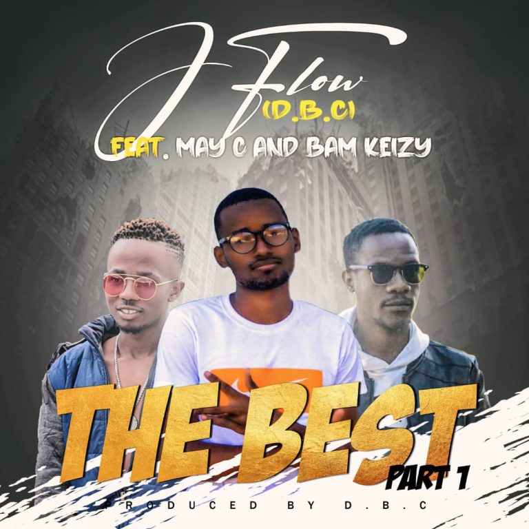 J FLOW (D.B.C) X MAY C x BAM KEIZY – THE BEST PART 1
