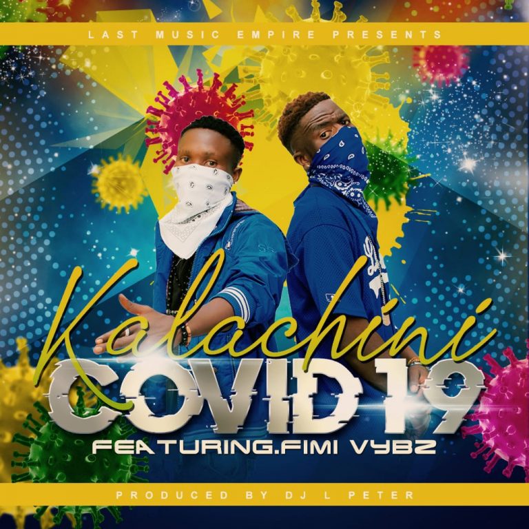 Kalachini ft Fimi Vybz – Covid 19 (Prod By DJ L Peter)