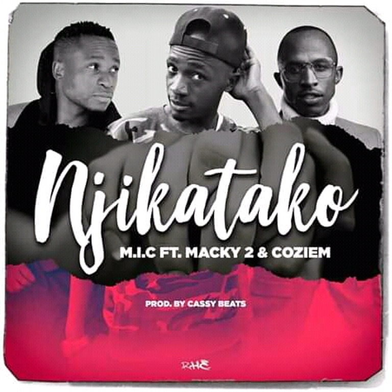 M.I.C ft Macky 2 & Coziem – Njikatako (pro by Cassy Beat)