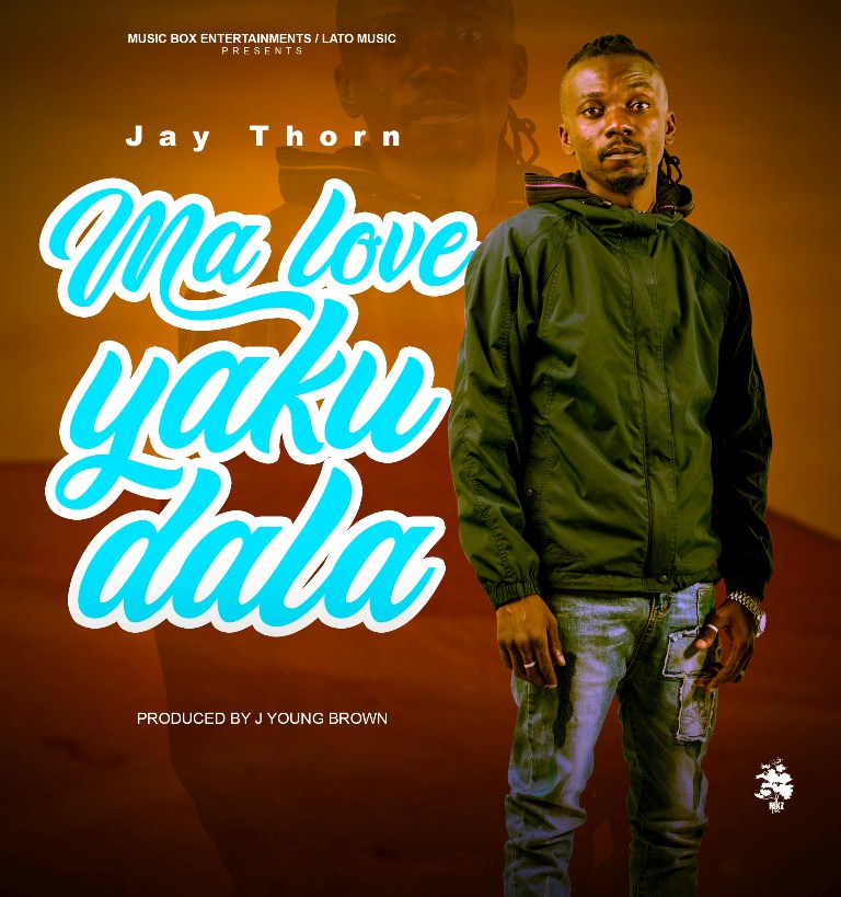 Jay Thorn – Ma Love Yakudala [Prod By Jay Young Brown]