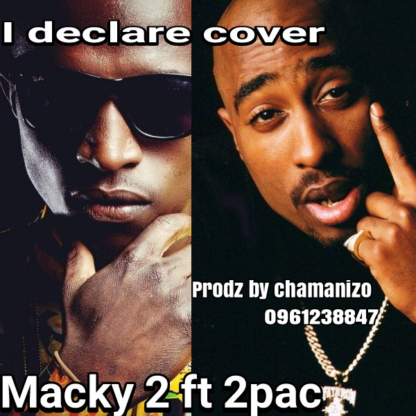 Macky 2 ft 2 Pac – I Declare Cover (prod by Chamanizo)