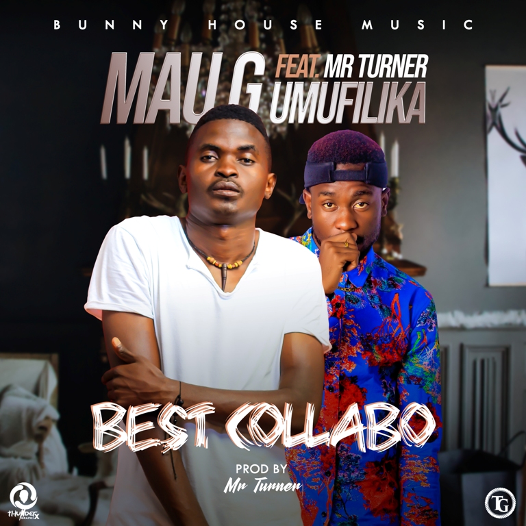 Mau G Umufilika Ft Mr Turner – Best Collabo