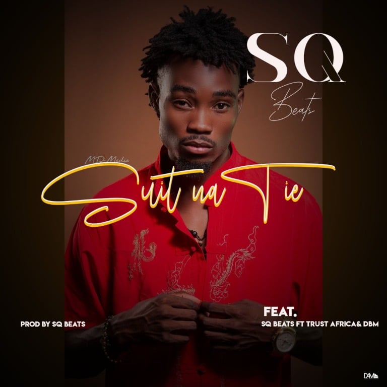 SQ Beats ft Trust Africa & Dbm – Suti Tie (Prod By SQ Beats)