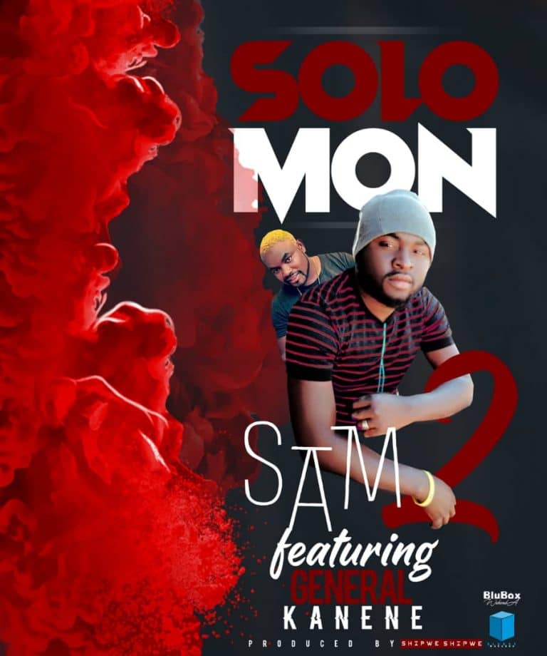 Sam 2 x General Kanene – Solomon (Prod by Shipwe Shipwe)