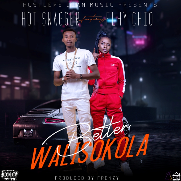 Hot Swagger ft Flhy Chiq Shaana -Better Walisokola