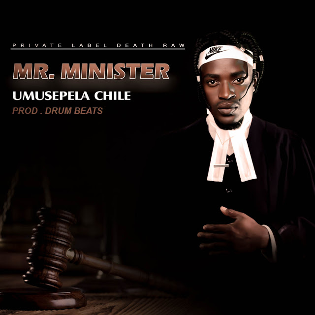 Umusepela Chile – Mr Minister  (Drumbeats)