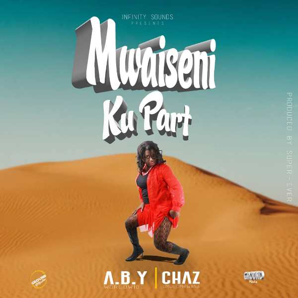 A.B.Y & Chaz – Mwaiseni Ku Part