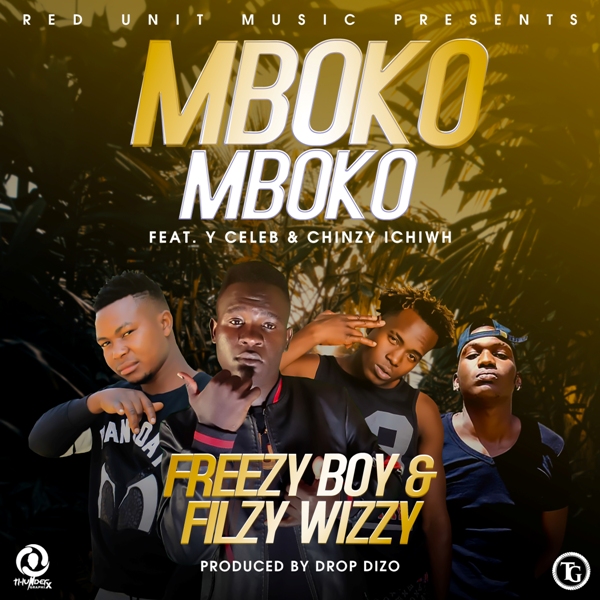 Freezy Boy & Filzy Wizzy ft Y Celeb & Chinzy Ichiwh – Mboko Mboko