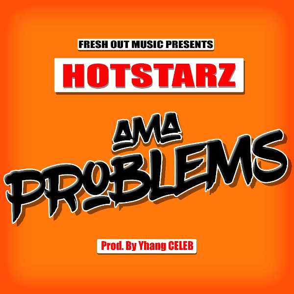Hotstarz – Ama Problem [Yhang Celeb]