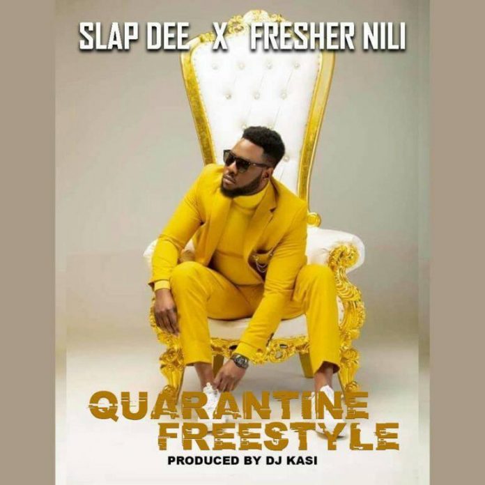 Slap Dee x Fresher Nili – Quarantine Freestyle (Prod By Dj Kasi)