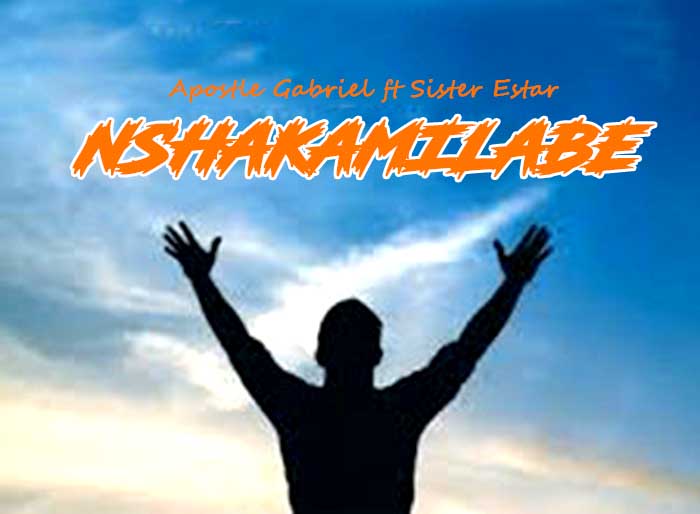 Apostle Gabriel ft Sister Estar – Nshakamilabe prod by DJ MASANI