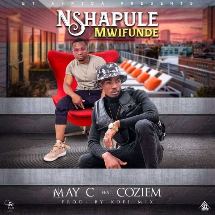 May C ft Coziem – Nshapule Mwifunde