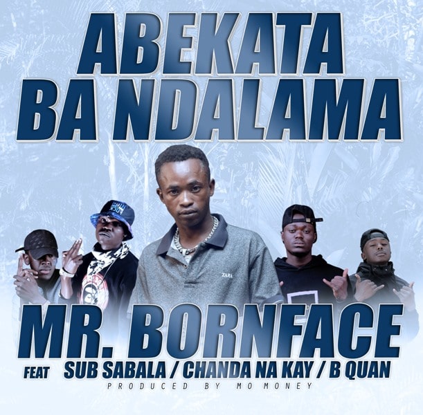 Mr Bonface x Sub Sabala x Chanda na Kay x B Quan – Abe