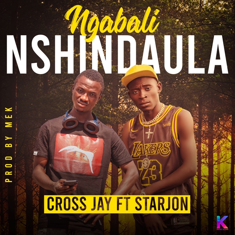 Cross Jay ft Starjon – Ngabalinshindaula (Prod By Mek)
