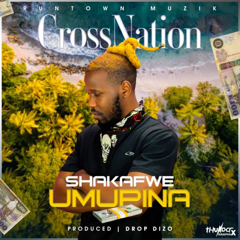 Cross Nation – Shakafwe Umupina  (prod Drop Dizo)