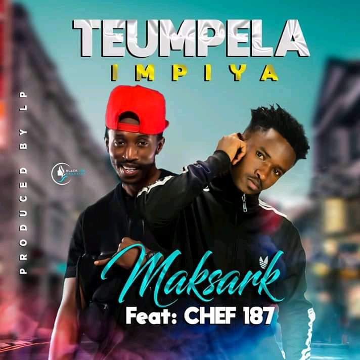 Maksark ft Chef 187 – Teumpela Impiya