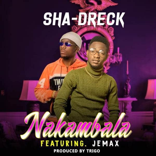 Sha-dreck ft Jemax – Nakambala (Prod Trigo Beats)