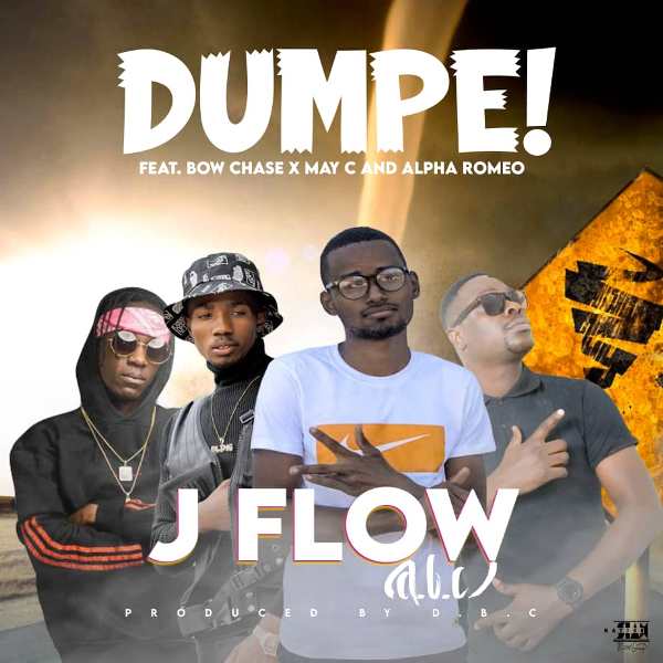 J Flow (D.B.C) ft Bow Chase, May C & Alpha Romeo – Dumpe
