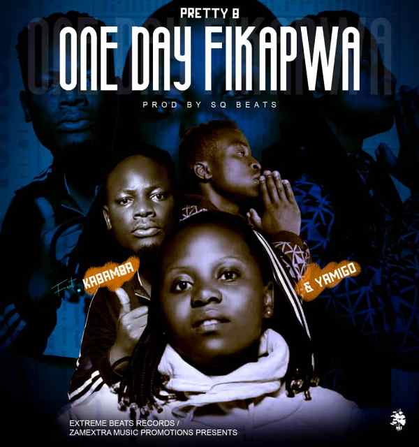 Pretty B ft Kabamba & Yamigo One -Day Fikapwa