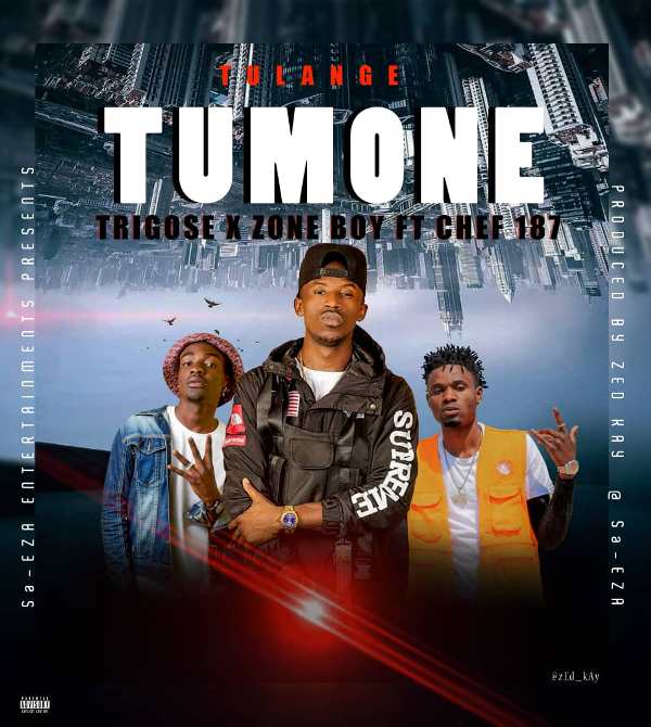 Trigose & Zone Boy ft Chef 187 – Tulange Tumone