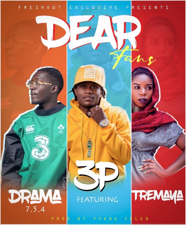 3P ft Drama 7.5.4 x Tremaya – Dear Fans [Deezy Ex & Yhang Celeb]