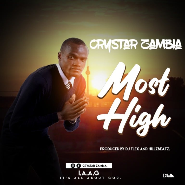 Crystar Zambia – Most High (Prod by Hilzbeatz & DJ flex)