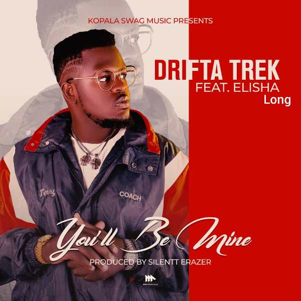 Drifta Trek ft Elisha Long – You’ll Be Mine