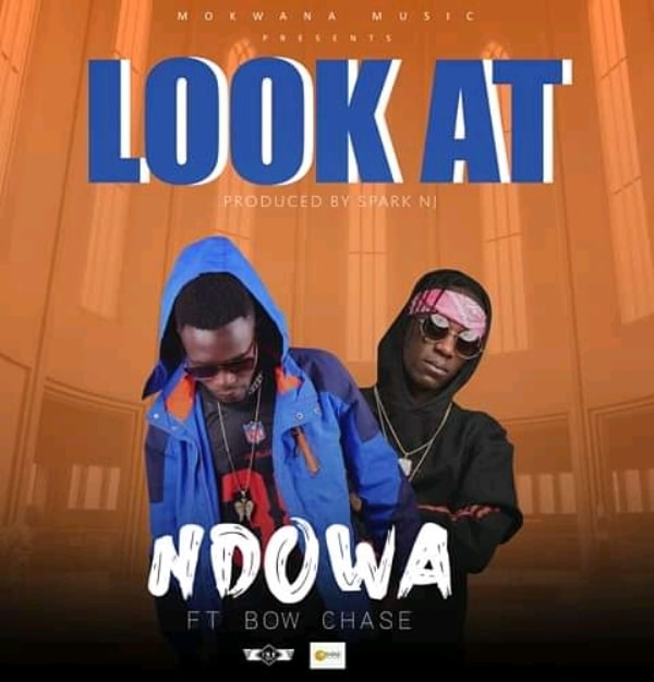 Ndowa x Bow Chase – Look At (Prod By Spark Nj)