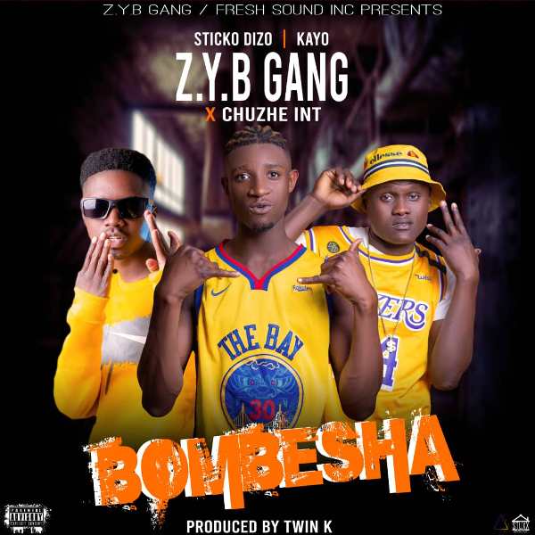 Kayo x Sticko (ZYB Gang) ft Chuzhe int – Bombesha