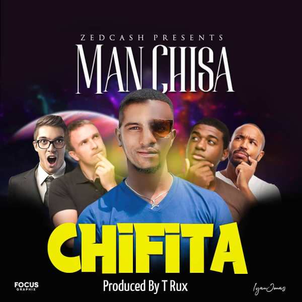 Man Chisa – Chifita (Prod By T Rux)