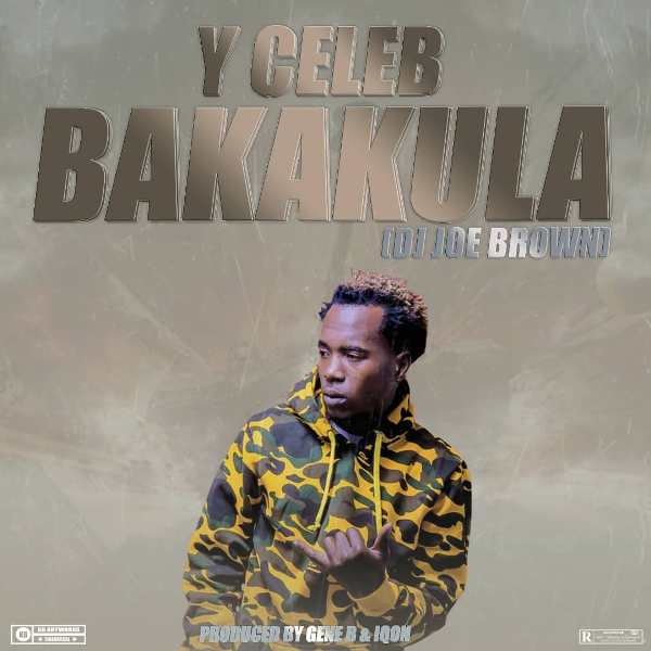 Y Celeb – Bakakula (Prod. By Gene B & Iqon)