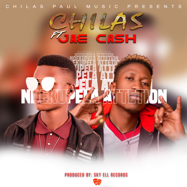 Chilas ft Jae Cash – Ndekupela Attention