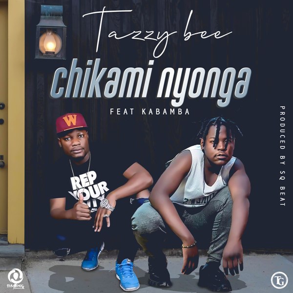 Tazzy Bee ft kabamba chikalami nyonga (Prod by sq)