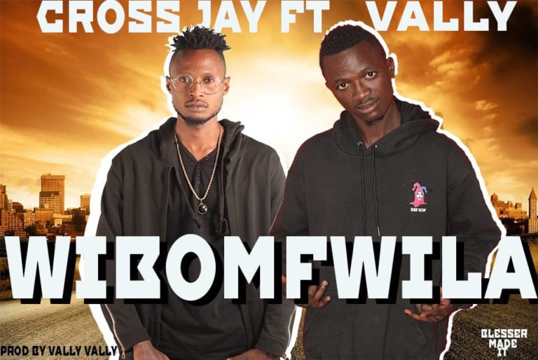 Cross Jay ft Vally Vally – Wibomfwila