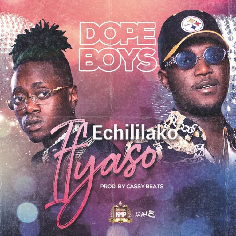 Dope Boys – Echililako Ifyaso (Prod. Cassy Beats)