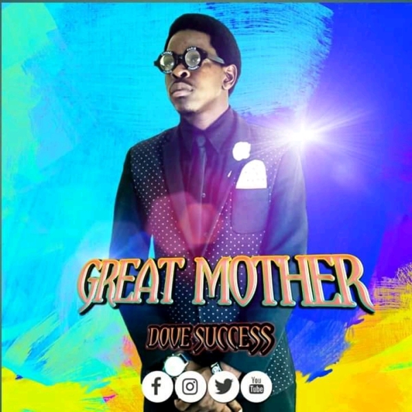 Doves Success ft Bro Wezzy – Great Mother  {Prod by CashMan}