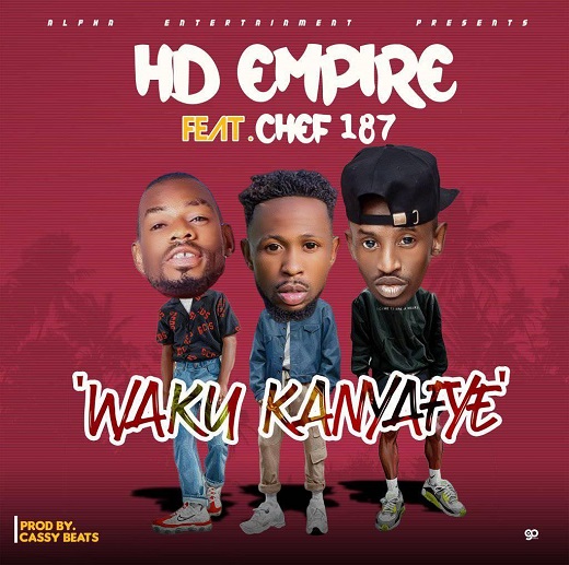 HD Empire ft Chef 187 – Waku Kanyafye (Prod Cassy Beat)