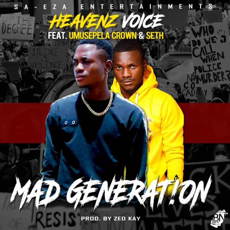 Heavenz Voice ft Umusepela Crown & Seth Zambia – Mad Generation