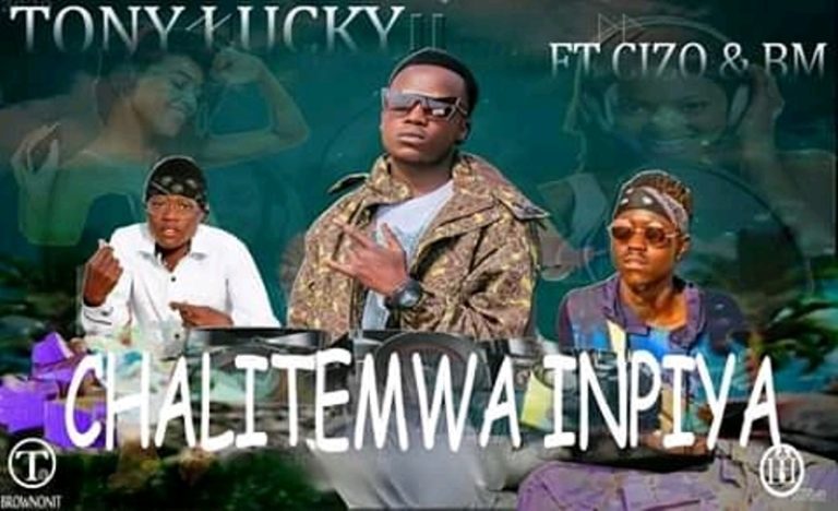 Tony Lucky ft Cizo & BM 186 – Chalitemwa Ipiya