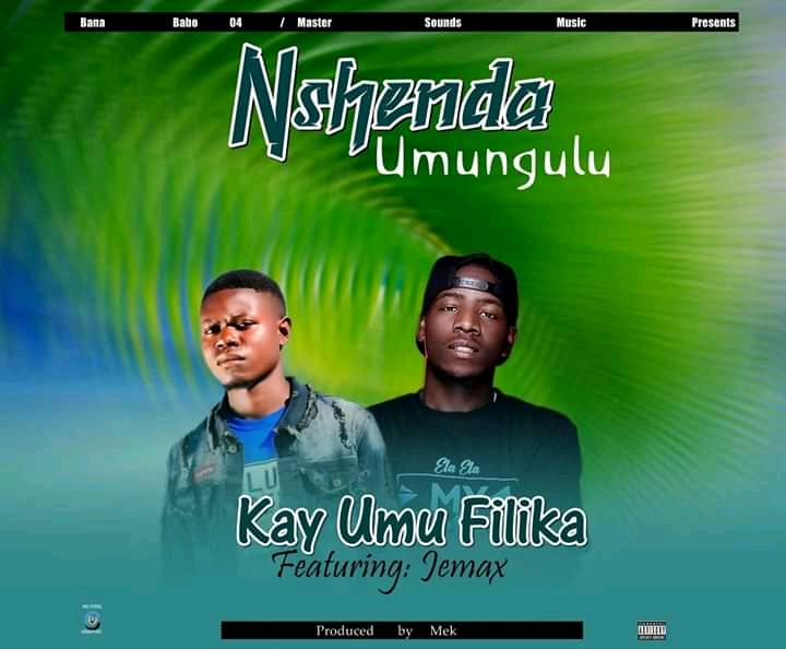 Kay Umu Filika Ft Jemax – Nshenda Umungulu prod by DJ Mek